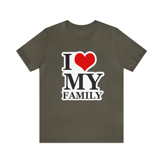 Unisex Jersey Short Sleeve Tee with I Love My Family Print - AdeleEmbroidery
