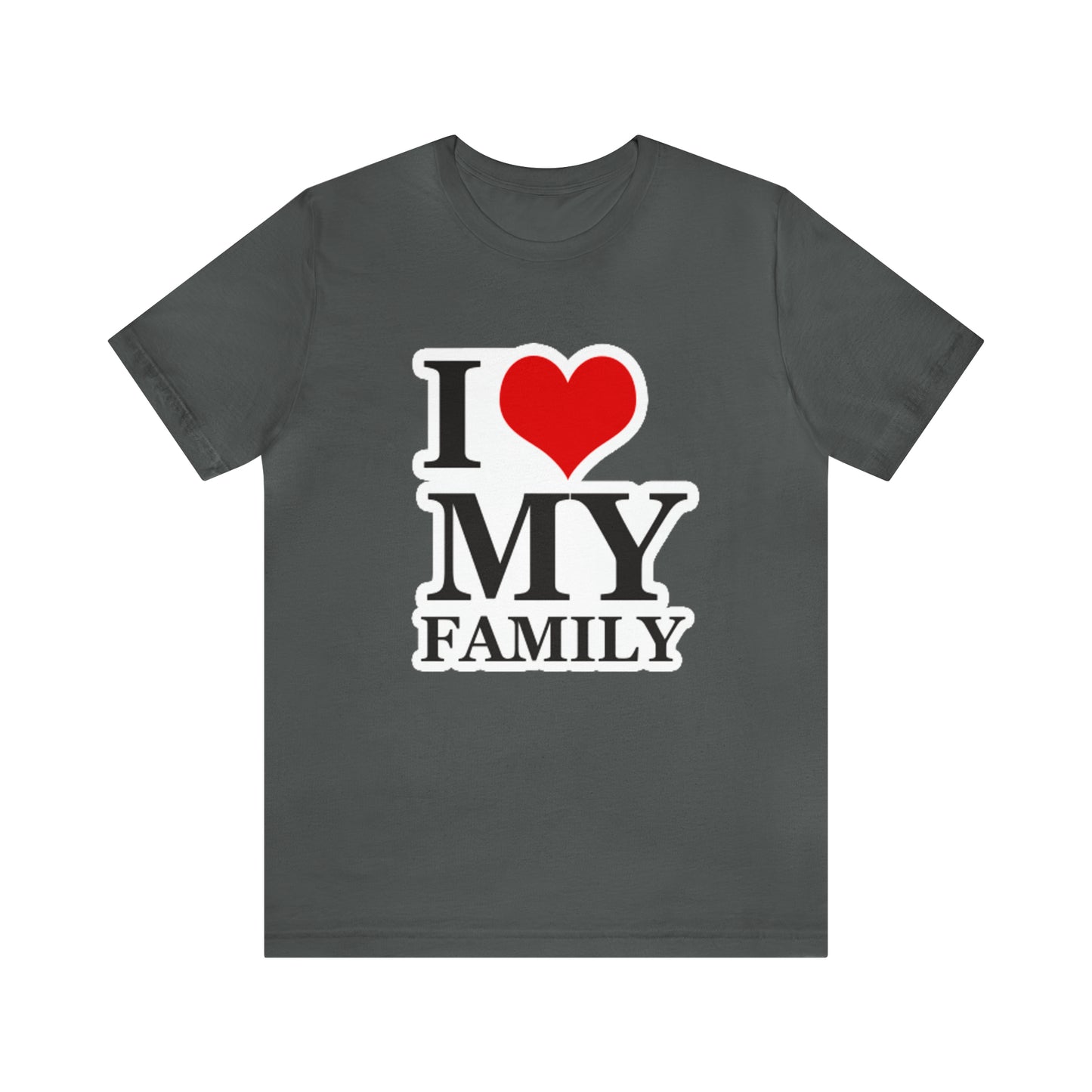 Unisex Jersey Short Sleeve Tee with I Love My Family Print