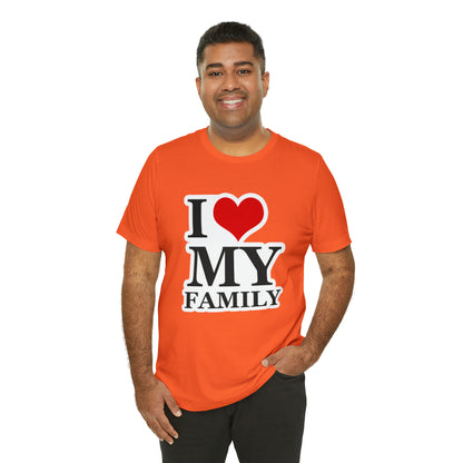 Unisex Jersey Short Sleeve Tee with I Love My Family Print