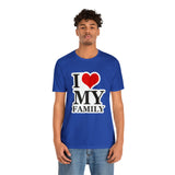 Unisex Jersey Short Sleeve Tee with I Love My Family Print
