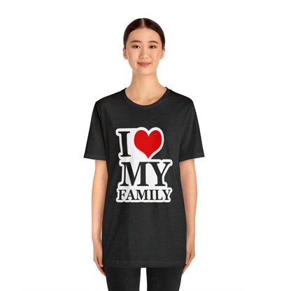 Unisex Jersey Short Sleeve Tee with I Love My Family Print