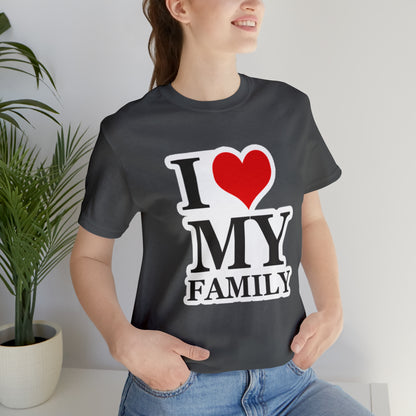 Unisex Jersey Short Sleeve Tee with I Love My Family Print