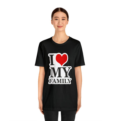 Unisex Jersey Short Sleeve Tee with I Love My Family Print