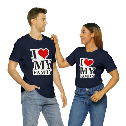 Unisex Jersey Short Sleeve Tee with I Love My Family Print