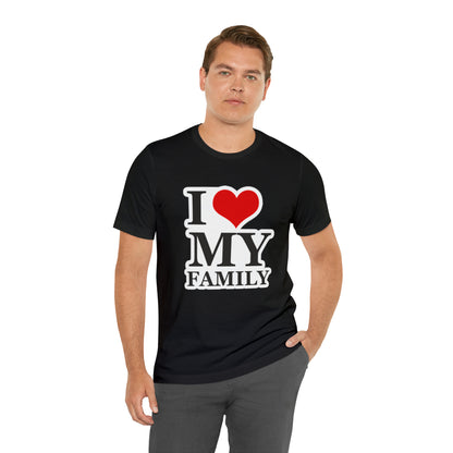 Unisex Jersey Short Sleeve Tee with I Love My Family Print