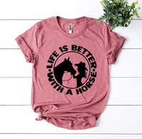 Life Is Better With a Horse T-Shirt