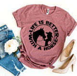 Life Is Better With a Horse T-Shirt